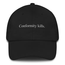 Load image into Gallery viewer, Conformity Kills-Dad hat